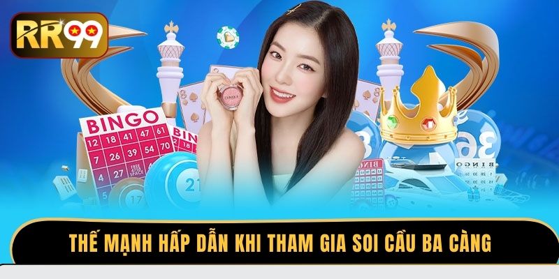 Thế mạnh hấp dẫn khi tham gia soi cầu ba càng